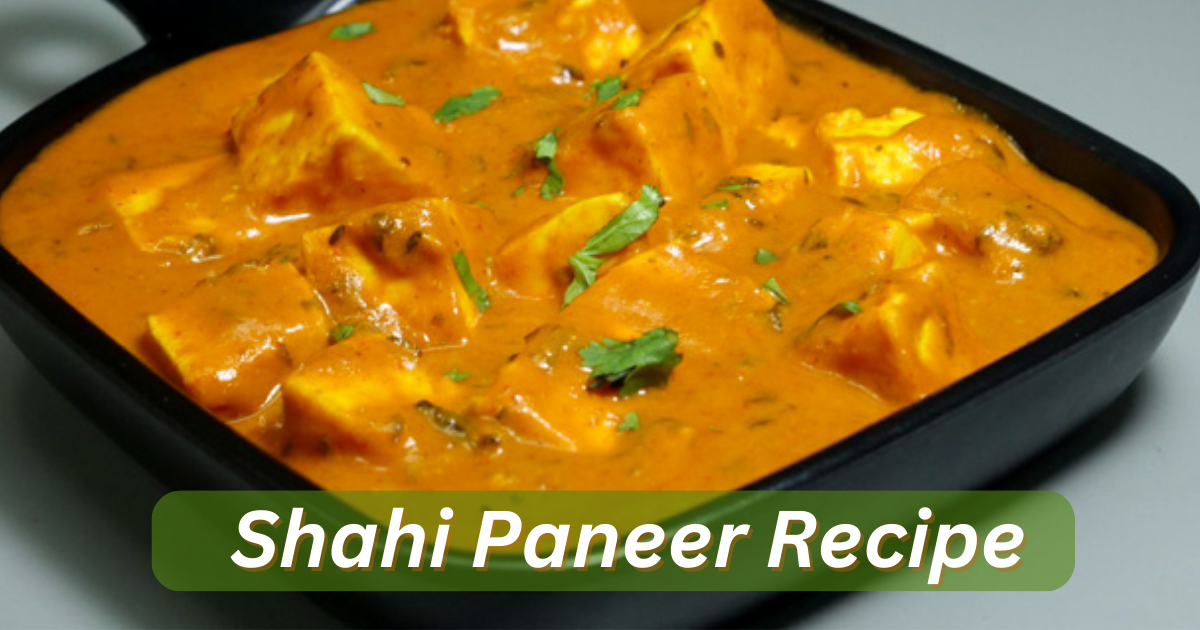 Shahi Paneer Recipe